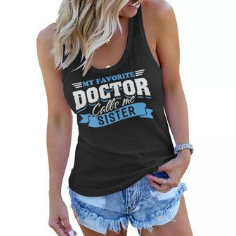 My Favorite Doctor Calls Me Sister Love From Brother Sis Doc Women Flowy Tank | Mazezy