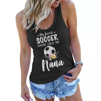 My Favorite Soccer Player Calls Me Nana Women Flowy Tank | Mazezy