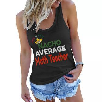 Nacho Average Math Teacher Cinco De Mayo Women Flowy Tank - Thegiftio UK