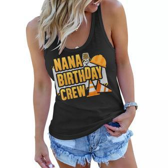 Nana Birthday Crew T Shirt Kids Construction Matching Party Women Flowy Tank | Mazezy