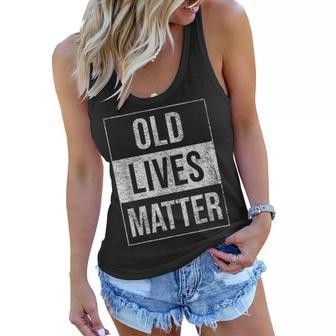Old Lives Matter Grumpa Grandparents Grandma Seniors Women Flowy Tank | Mazezy