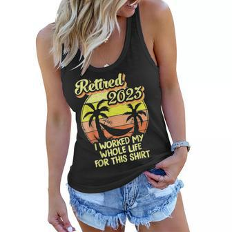 Retired 2023 I Worked My Whole Life Funny Retirement V5 Women Flowy Tank - Seseable