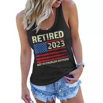Retired 2023 Not My Problem Anymore American Flag Retirement Women Flowy Tank - Seseable