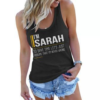 Save Time Lets Assume Sarah Is Never Wrong Funny Women Name Women Flowy Tank - Seseable