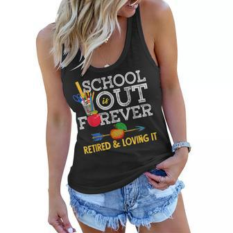 School Is Out Forever Retired And Loving It Retirement Women Flowy Tank - Thegiftio UK