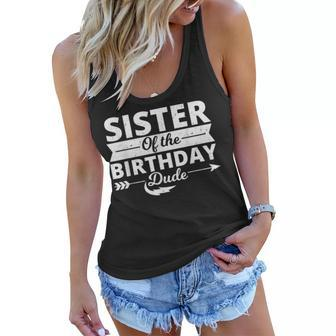 Sister Of The Birthday Dude Party B-Day Boy Proud Birthday Women Flowy Tank - Seseable