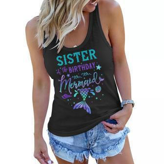 Sister Of The Birthday Mermaid Theme Party Squad Security Women Flowy Tank | Mazezy