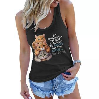 So Apparently Im Not Allowed To Adopt All The Cats Lover Gift For Womens Women Flowy Tank - Thegiftio UK