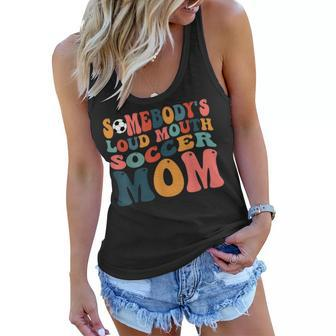 Somebodys Loud Mouth Soccer Mom Bball Mom Quotes Women Flowy Tank - Seseable