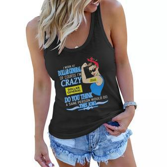 Strong Woman I Work At Dollar General Of Course I’M Crazy Do You Think A Sane Person Would Do This Job Vintage Retro Women Flowy Tank - Thegiftio UK