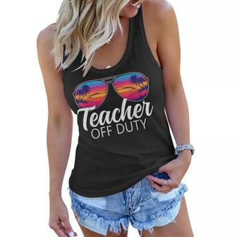 Teacher Off Duty Sunglasses Last Day Of School Teacher Women Flowy Tank | Mazezy