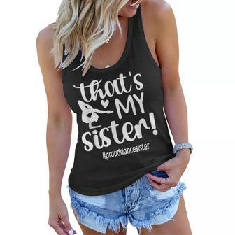 Thats My Sister Proud Dance Sister Of A Dancer Sis Women Flowy Tank | Mazezy