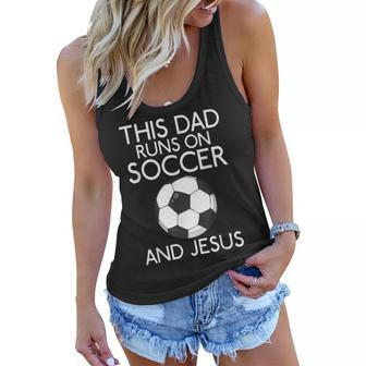 This Dad Runs On Soccer And Jesus God Religious Women Flowy Tank | Mazezy