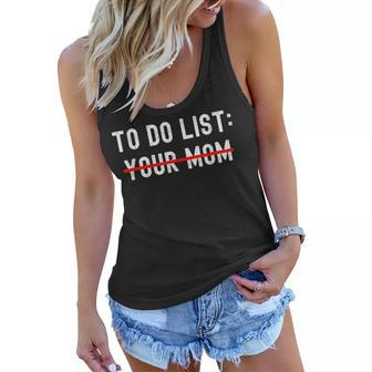 To Do List Your Mom Sarcastic To Do List Ur Mom Funny Meme T Women Flowy Tank - Seseable