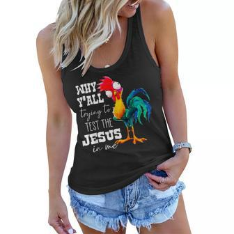 Why Yall Trying To Test The Jesus In Me Funny RoosterT Women Flowy Tank | Mazezy