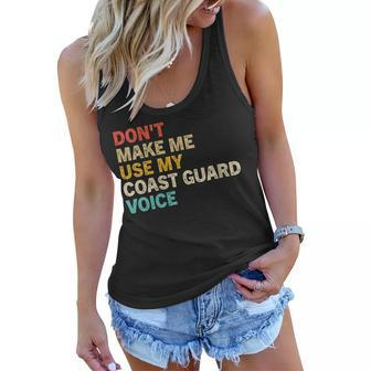 Womens Dont Make Me Use My Coast Guard Voice Funny Coast Guard Women Flowy Tank - Seseable