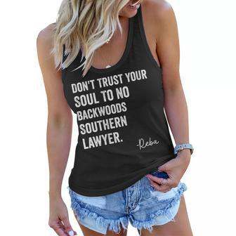 Womens Dont Trust Your Soul To No Backwoods Southern Lawyer-Reba Women Flowy Tank | Mazezy