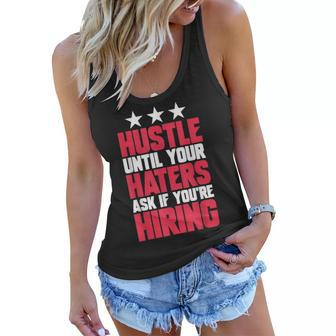 Womens Hustle Until Your Haters Ask If Youre Hiring Hustle Women Flowy Tank | Mazezy