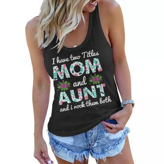 Womens I Have Two Titles Mom And Aunt Mothers Day Auntie Mama Momma Women Flowy Tank - Thegiftio UK