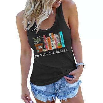 Womens Im With The Banned Books I Read Banned Books Lovers Women Flowy Tank | Mazezy