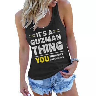 Womens Its A Guzman Thing You Wouldnt Understand Family Name Women Flowy Tank - Seseable