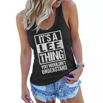 Womens Its A Lee Thing You Wouldnt Understand - Family Name Women Flowy Tank - Seseable