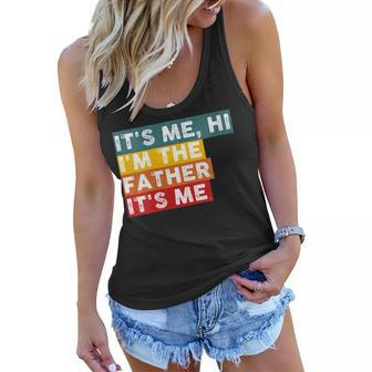 Womens Its Me Hi Im The Father Its Me Funny For Dad Fathers Day Women Flowy Tank - Thegiftio UK