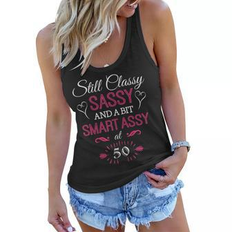 Womens Still Classy Sassy And A Bit Smart Assy At 50 Birthday Shirt Women Flowy Tank | Mazezy