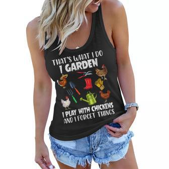 Womens Thats What I Do I Garden I Play With Chickens Forget Things Women Flowy Tank - Thegiftio UK