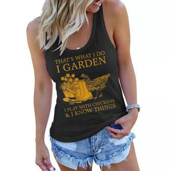 Womens Thats What I Do I Garden I Play With Chickens I Know Things Women Flowy Tank - Thegiftio UK