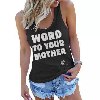 Word To Your Mother Mom Mama Rap Lyric Novelty 90S Hip Hop Women Flowy Tank - Seseable