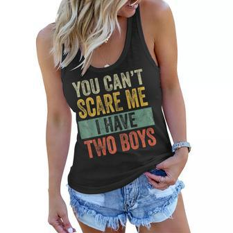 You Cant Scare Me I Have Two Boys Funny Sons Mom Gift Women Flowy Tank | Mazezy AU