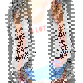 A Lot Going On At The Moment Funny Lazy Bored Women Flowy Tank | Mazezy