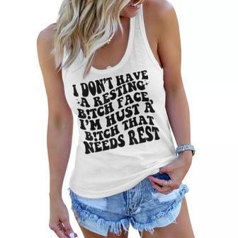 Funny I Dont Have A Resting BTch-Face Sarcastic Mom Women Flowy Tank | Mazezy