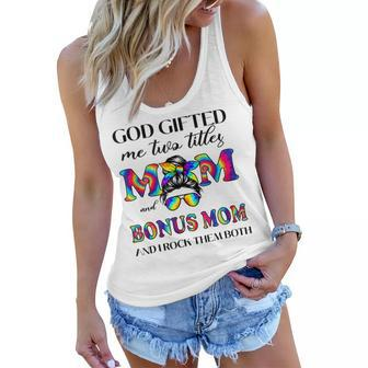 God Gifted Me Two Titles Mom And Bonus Mom Tie Dye Mothers Women Flowy Tank | Mazezy