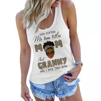 God Gifted Me Two Titles Mom And Granny Gift For Womens Women Flowy Tank | Mazezy CA