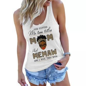 God Gifted Me Two Titles Mom And Memaw Gift For Womens Women Flowy Tank | Mazezy AU