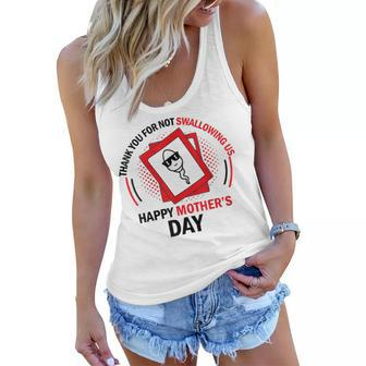 Happy Mothers Day 2023 Mom Thanks For Not Swallowing Us Women Flowy Tank | Mazezy