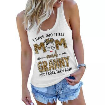 I Have Two Titles Mom And Granny And I Rock Them Both Gift For Womens Women Flowy Tank | Mazezy