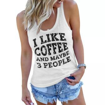 I Like Coffee And Maybe 3 People T Funny Coffee Lover Women Flowy Tank - Seseable