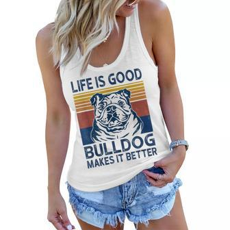 Life Is Good A Bulldog Dad Mom Makes It Better Dog Lover Women Flowy Tank | Mazezy