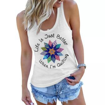 Life Is Just Better When Im Quilting Fabric Flower Women Flowy Tank | Mazezy
