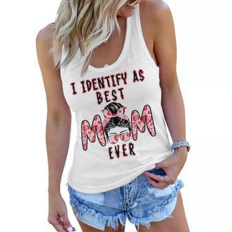 Womens I Identify As Best Mom Ever - Gift For Womens - Mothers Day Women Flowy Tank | Mazezy