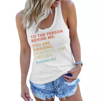 Womens To The Person Behind Me You Are Amazing Beautiful And Enough Women Flowy Tank | Mazezy
