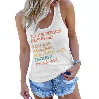 Womens You Matter You Are Amazing Vintage To The Person Behind Me Women Flowy Tank | Mazezy