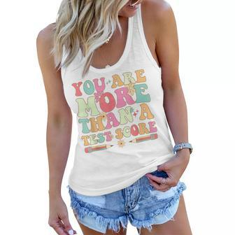 You Are More Than A Test Score Test Day Teacher Women Flowy Tank | Mazezy