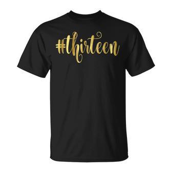 13Th Birthday Gift Hashtag Milestone Thirteen 13 Unisex T-Shirt | Mazezy UK