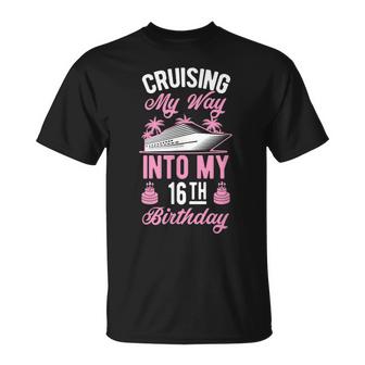 Cruising My Way Into My 16Th Birthday Party Supply Vacation  Unisex T-Shirt