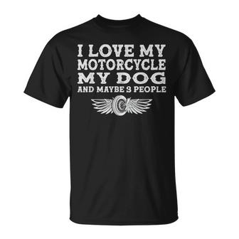 I Love My Motorcycle Dog And Maybe 3 People Funny Biker Unisex T-Shirt