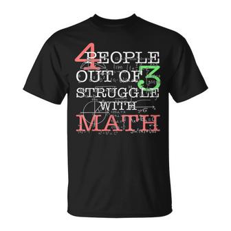 4 0F 3 People Out Of Struggle With Math Unisex T-Shirt